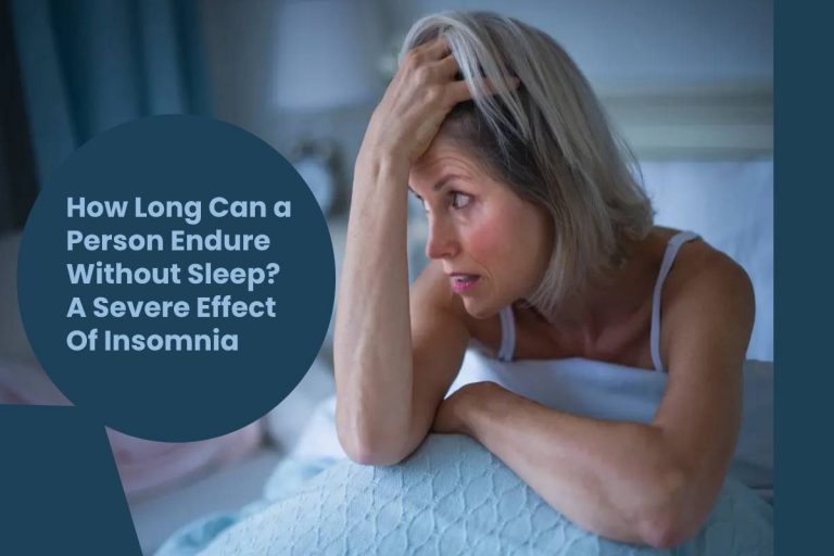 How Long Can a Person Endure Without Sleep? A Severe Effect Of Insomnia