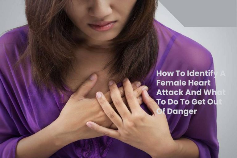 How To Identify A Female Heart Attack And What To Do To Get Out Of Danger