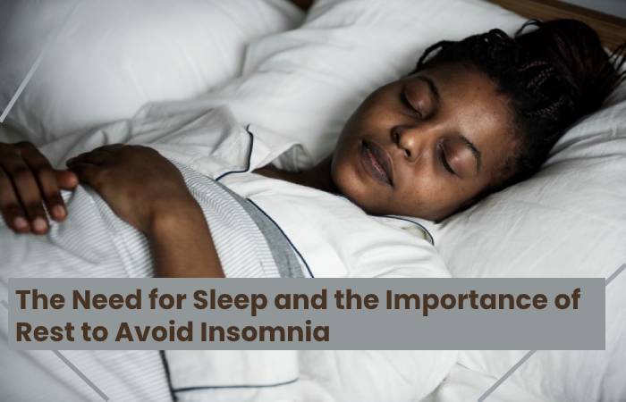 The Need for Sleep and the Importance of Rest to Avoid Insomnia