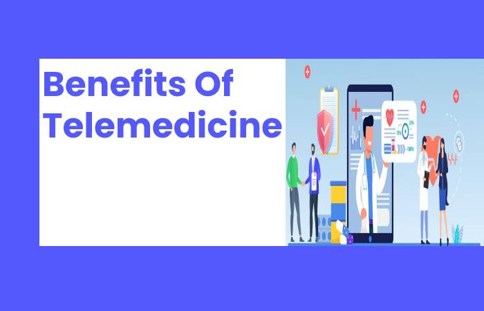 Benefits Of Telemedicine