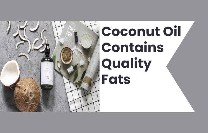 Coconut Oil Contains Quality Fats