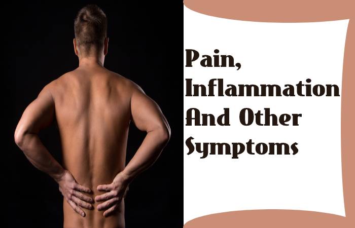 Pain, Inflammation And Other Symptoms