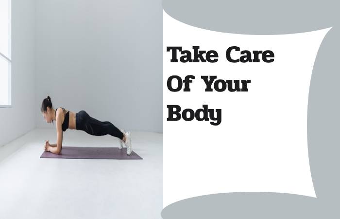 Take Care Of Your Body