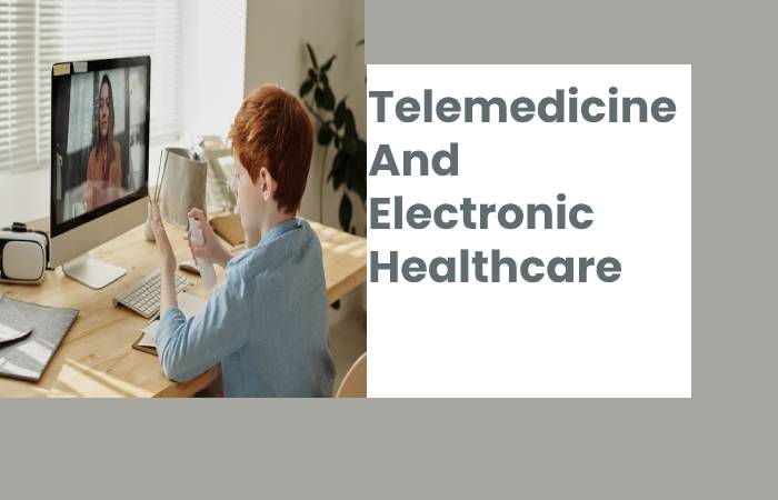 Telemedicine And Electronic Healthcare
