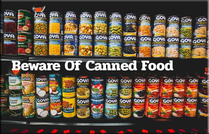 Beware Of Canned Food