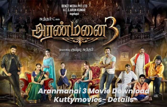 Aranmanai 3 Movie Download Kuttymovies- Details